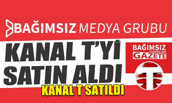 BAĞIMSIZ MEDYA GRUBU,KANAL T'Yİ SATIN ALDIĞINI DUYURDU