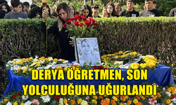 DERYA ÖĞRETMEN, GÖZYAŞLARI EŞLİĞİNDE SON YOLCULUĞUNA UĞURLANDI…