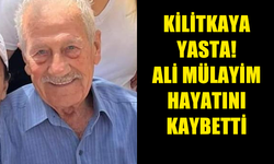 KİLİTKAYA KÖYÜNÜN SEVİLEN İSMİ ALİ MÜLAYİM HAYATINI KAYBETTİ