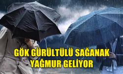 BUGÜN GÖK GÜRÜLTÜLÜ SAĞANAK YAĞMUR BEKLENİYOR