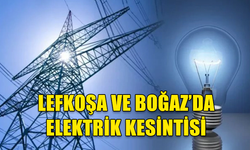 LEFKOŞA VE BOĞAZ BÖLGESİNDE BUGÜN DÖNÜŞÜMLÜ ELEKTRİK KESİNTİSİ OLACAK