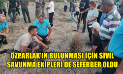 RASİM ÖZPARLAK'IN BULUNMASI İÇİN SİVİL SAVUNMA EKİPLERİ DE SEFERBER OLDU