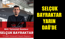 BAYKAR YÖNETİM KURULU BAŞKANI SELÇUK BAYRAKTAR, DAÜ'DE SÖYLEŞİ GERÇEKLEŞTİRECEK