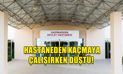 İSKELE'DE ARAÇTAN ATLAYIP POLİSTEN KAÇMAYA ÇALIŞAN ŞAHIS BU KEZ HASTANEDEN KAÇMAYA ÇALIŞIRKEN DÜŞTÜ