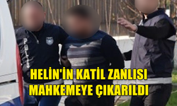 HELİN’İN KATİL ZANLISI, ‘TAHAMMÜDEN ÖLDÜRME’ SUÇUNU KABUL ETMİYOR