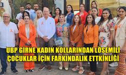 UBP GİRNE KADIN KOLLARINDAN LÖSEMİLİ ÇOCUKLAR İÇİN FARKINDALIK ETTKİNLİĞİ DÜZENLENDİ