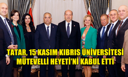 CUMHURBAŞKANI TATAR, 15 KASIM KIBRIS ÜNİVERSİTESİ MÜTEVELLİ HEYETİ'Nİ KABUL ETTİ