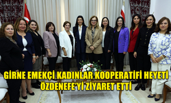 ÖZDENEFE, GİRNE EMEKÇİ KADINLAR KOOPERATİFİ HEYETİNİ KABUL ETTİ