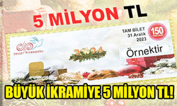 BÜYÜK İKRAMİYE 5 MİLYON TL!!