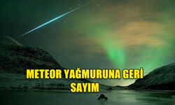 NASA'DAN METEOR YAĞMURU AÇIKLAMASI