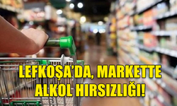 LEFKOŞA'DA, MARKETTEN TOPLAM 9 ŞİŞE ALKOL ÇALAN İKİ KİŞİ TUTUKLANDI