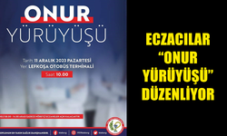 ECZACILAR “ONUR YÜRÜYÜŞÜ“ DÜZENLİYOR