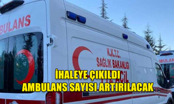 DİNÇYÜREK: AMBULANS SAYISI ARTIRILACAK