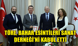 TÖRE,BAHAR ESİNTİLERİ SANAT DERNEĞİ'Nİ KABUL ETTİ