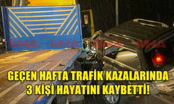 GEÇEN HAFTANIN TRAFİK BİLANÇOSU: 66 TRAFİK KAZASINDA 3 CAN KAYBI, 22 YARALI