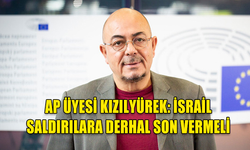 AP ÜYESİ KIZILYÜREK: İSRAİL SALDIRILARA DERHAL SON VERMELİ