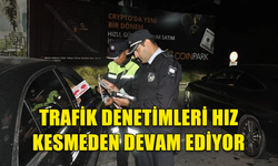 TRAFİK DENETİMLERİ SONUCU 2,169 ARAÇ SÜRÜCÜSÜ KONTROL EDİLDİ...46 ARAÇ TRAFİKTEN MEN EDİLDİ