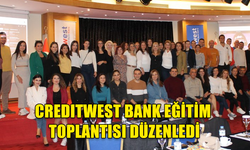 CREDITWEST BANK MÜŞTERİ TEMSİLCİLERİNE YÖNELİK EĞİTİM TOPLANTISI DÜZENLEDİ