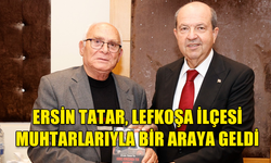 CUMHURBAŞKANI ERSİN TATAR, LEFKOŞA İLÇESİ İLÇESİ MUHTARLARIYLA BİR ARAYA GELDİ