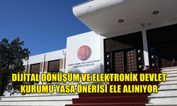 MECLİS'TE DİJİTAL DÖNÜŞÜM VE ELEKTRONİK DEVLET KURUMU YASA ÖNERİSİ ELE ALINIYOR