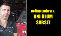 ANİ ÖLÜMLERE BİR YENİSİ EKLENDİ