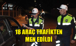 TRAFİK DENETİMLERİ SONUCU 1,719 ARAÇ SÜRÜCÜSÜ KONTROL EDİLDİ...