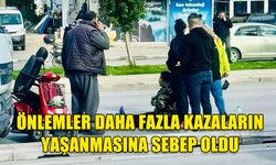 ÖNLEMLER DAHA FAZLA KAZALARIN YAŞANMASINA SEBEP OLDU