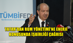 CUMHURBAŞKANI TATAR'DAN RUM YÖNETİMİ'NE ENERJİ KONUSUNDA İŞBİRLİĞİ ÇAĞRISI