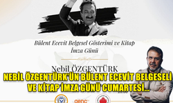 NEBİL ÖZGENTÜRK’ÜN BÜLENT ECEVİT BELGESELİ VE KİTAP İMZA GÜNÜ CUMARTESİ...