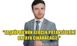 BAŞKAN ADAYI ACAR: TAŞKÖPRÜ'NÜN GERÇEK POTANSİYELİNİ ORTAYA ÇIKARACAĞIZ!