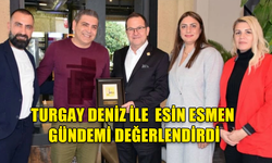 Turgay Deniz ile Esmen Group direktörü Esin Esmen gündemi değerlendirdi