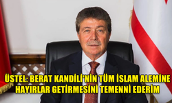 Başbakan Üstel: Berat Kandili'nin tüm İslam alemine hayırlar getirmesini temenni ederim