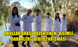 OKULLAR ARASI DÜZENLENEN"BİLİMLE DAHA İLERİ"VİDEO YARIŞMASI