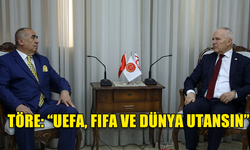 TÖRE: “UEFA, FIFA VE DÜNYA UTANSIN”