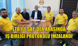 LTB İLE SAT-DER ARASINDA İŞ BİRLİĞİ PROTOKOLÜ İMZALANDI