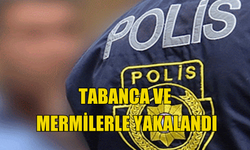 Tabanca ve mermilerle yakalandı