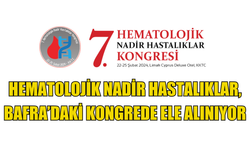 Hematolojik nadir hastalıklar, Bafra’daki kongrede ele alınıyor