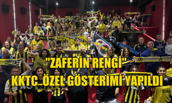 "Zaferin Rengi" filminin KKTC Fenerbahçeliler Derneği özel gösterimi yapıldı