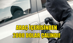 Araç içerisinden 2000 Dolar para çalındı!