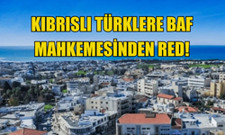 Kıbrıslı Türklerin Baf’taki mallarıyla ilgili başvurusu mahkeme tarafından reddedildi