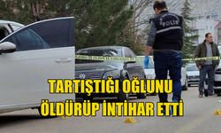 Tartıştığı oğlunu öldürüp intihar etti