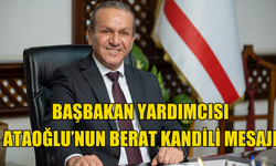 Başbakan Yardımcısı Ataoğlu’nun Berat Kandili mesajı…