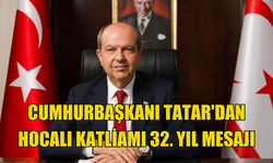 Cumhurbaşkanı Tatar'dan Hocalı Katliamı 32. Yıl Mesajı