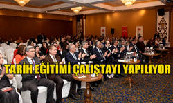 Tarih Öğretmenlerine Yönelik Tarih Eğitimi Çalıştayı yapılıyor