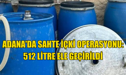 Adana'da sahte içki operasyonu: 512 litre ele geçirildi