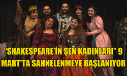 Barakanın yeni oyunu “Shakespeare’in Şen Kadınları” 9 Mart'ta sahnelenmeye başlanıyor