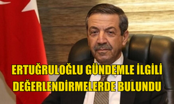 Dışişleri Bakanı Ertuğruloğlu: Kıbrıs'ta güncel durum hakkında açıklamalar