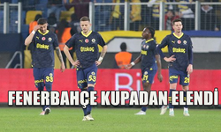 Fenerbahçe kupaya veda etti