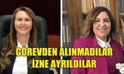 FATMA BAYSAL VE DÜRDANE ACI'NIN GÖREVDEN ALINDIĞINA DAİR İDDİALARIN GERÇEĞİ YANSITMADIĞI BİLDİRİLDİ