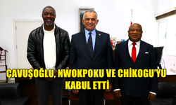 Çavuşoğlu, Nwokpoku ve Chikogu’yu kabul etti